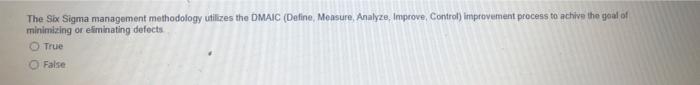 The Six Sigma management methodology utilizes the