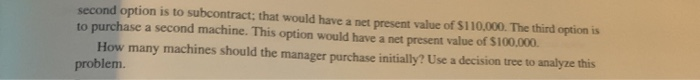 U. IR SUSIVI 10. A manager must decide how many