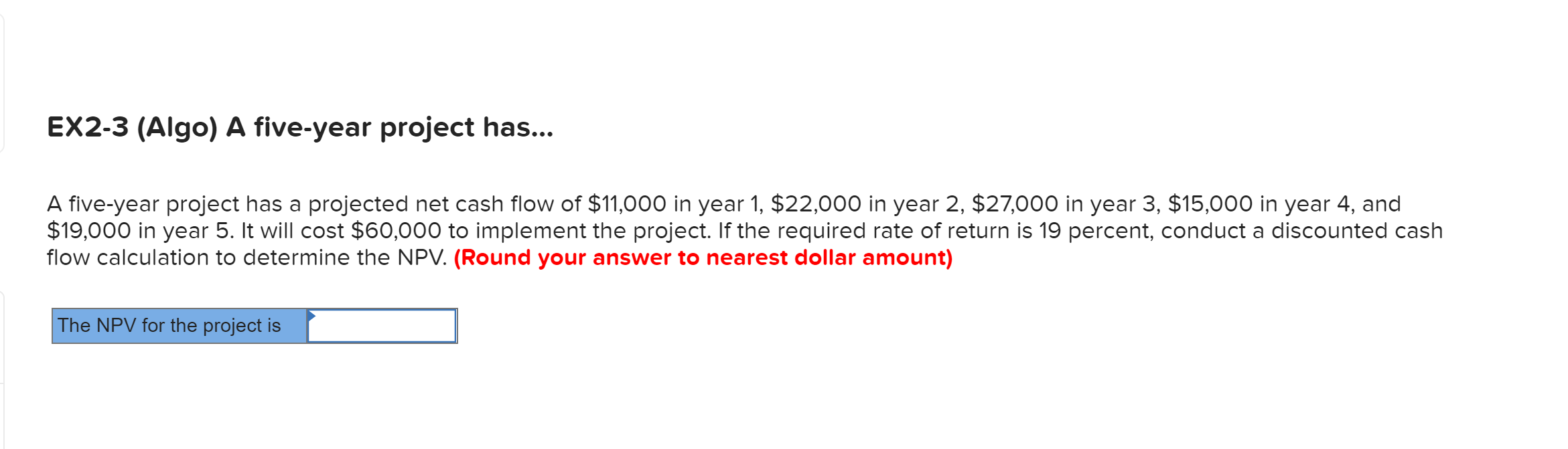 EX2-3 (Algo) A five-year project has... A