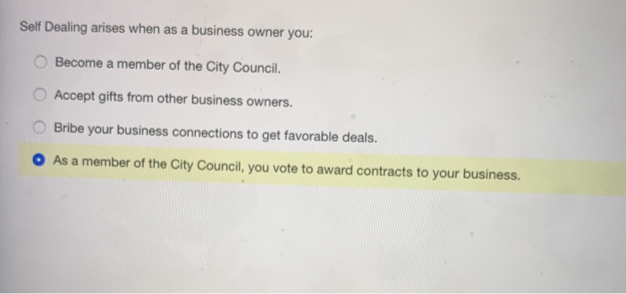 Self Dealing arises when as a business owner you: