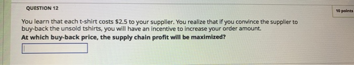 QUESTION 12 10 points You learn that each t-shirt