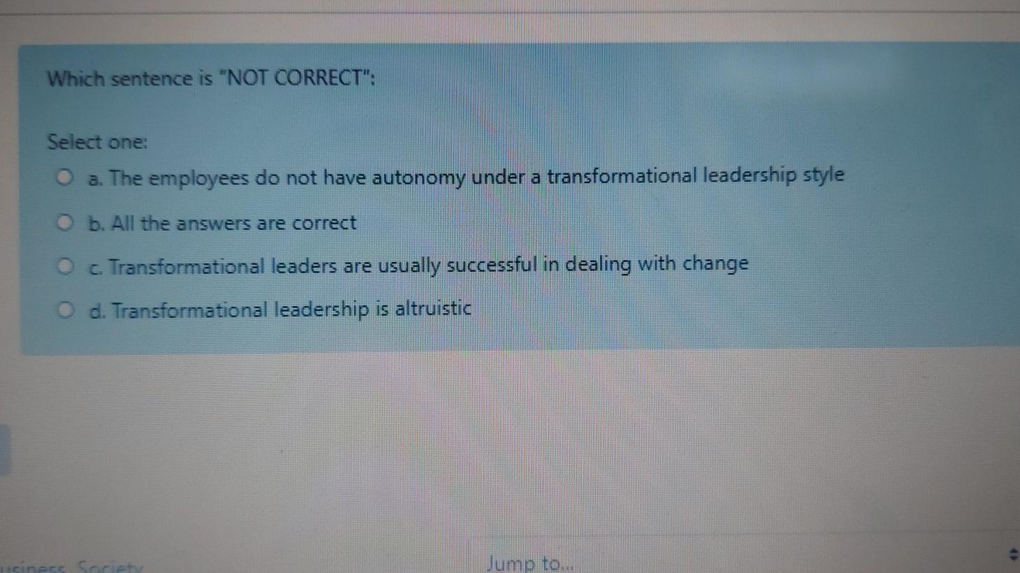 Which sentence is "NOT CORRECT": Select one: O a.