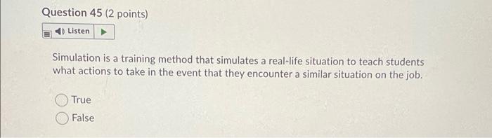 Question 45 (2 points) Listen Simulation is a