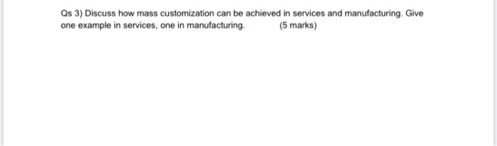 Qs 3) Discuss how mass customization can be