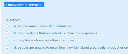 In innovative observation Select one a. people