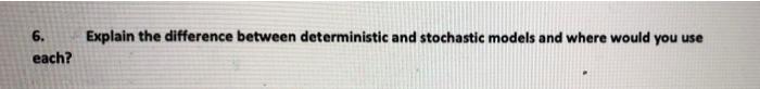 Explain the difference between deterministic and