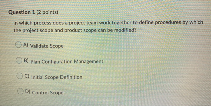 Question 1 (2 points) In which process does a