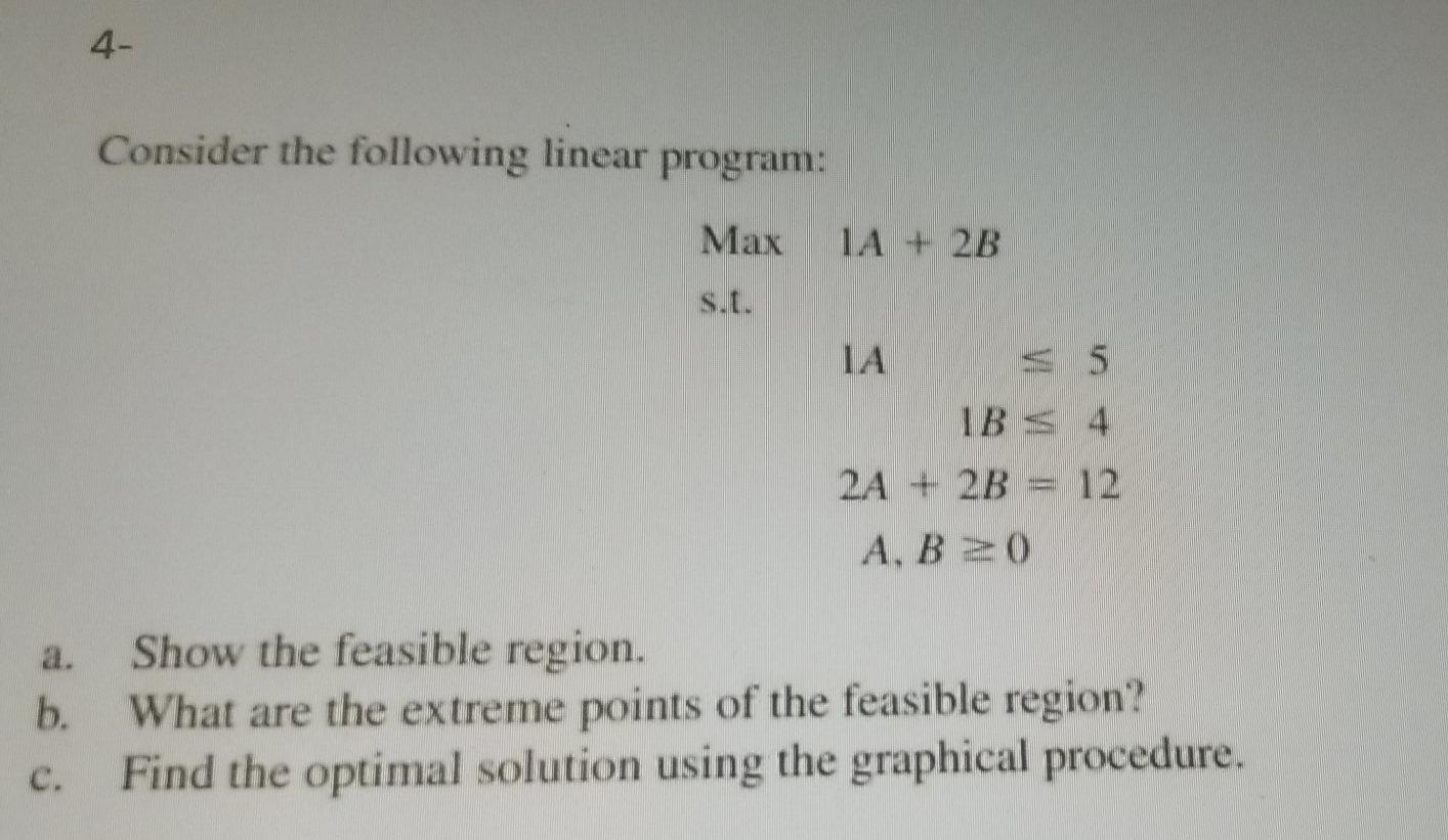 4- Consider the following linear program: Max 1A