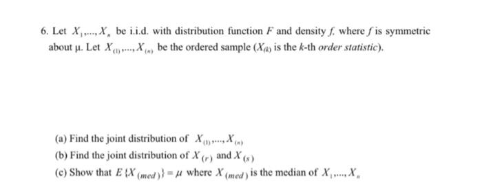 6. Let X., X, be i.i.d. with distribution