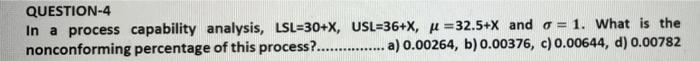 x=8 QUESTION-4 In a process capability analysis,