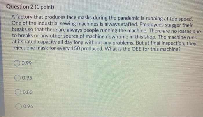 Question 1 (1 point) At an assembly factory,