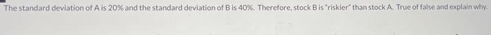 The standard deviation of Ais 20% and the