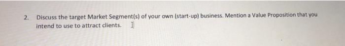 2. Discuss the target Market Segment(s) of your