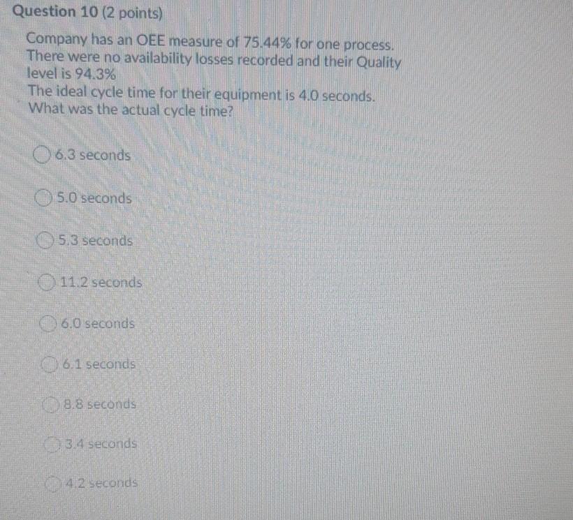 Question 10 (2 points) Company has an OEE measure