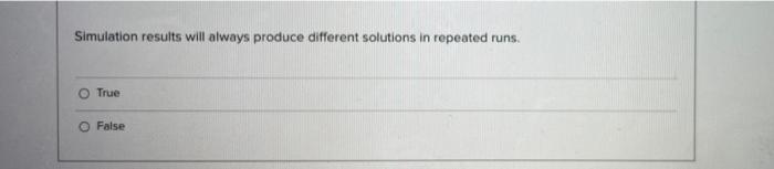 Simulation results will always produce different