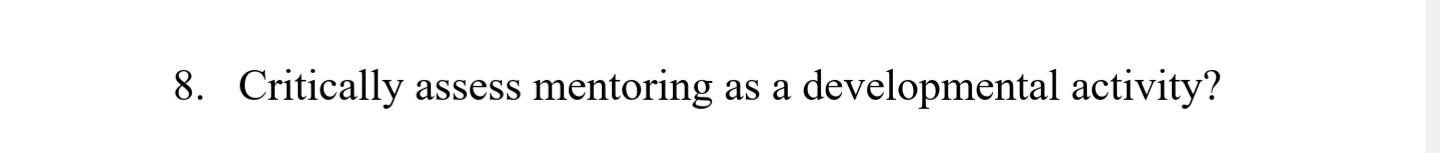 8. Critically assess mentoring as a developmental