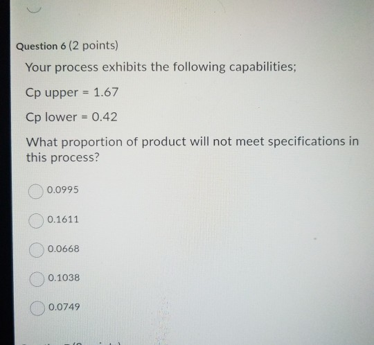 Question 6 (2 points) Your process exhibits the