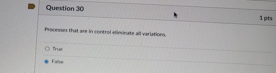 Question 30 1 pts Processes that are in control