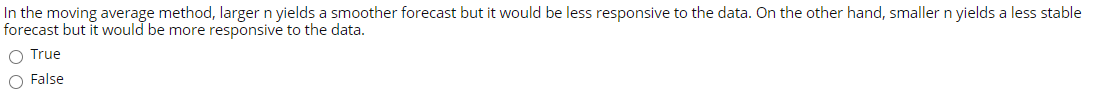In the moving average method, larger n yields a