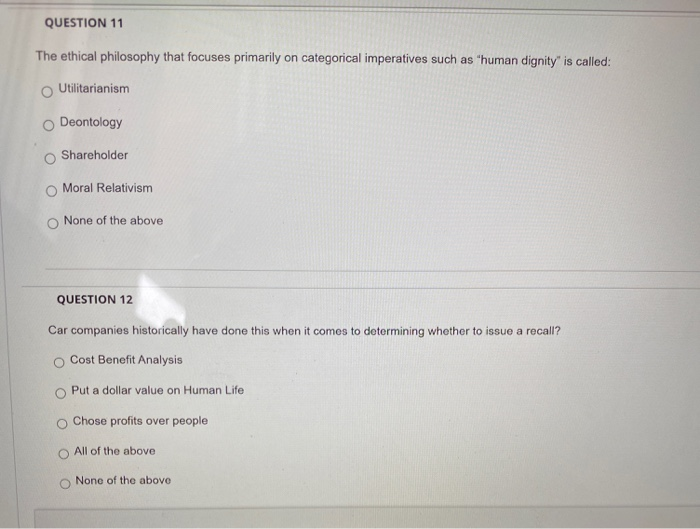 QUESTION 11 The ethical philosophy that focuses