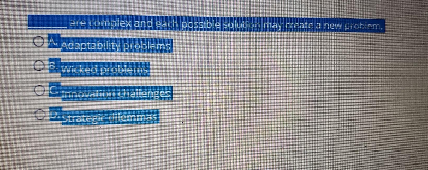 are complex and each possible solution may create