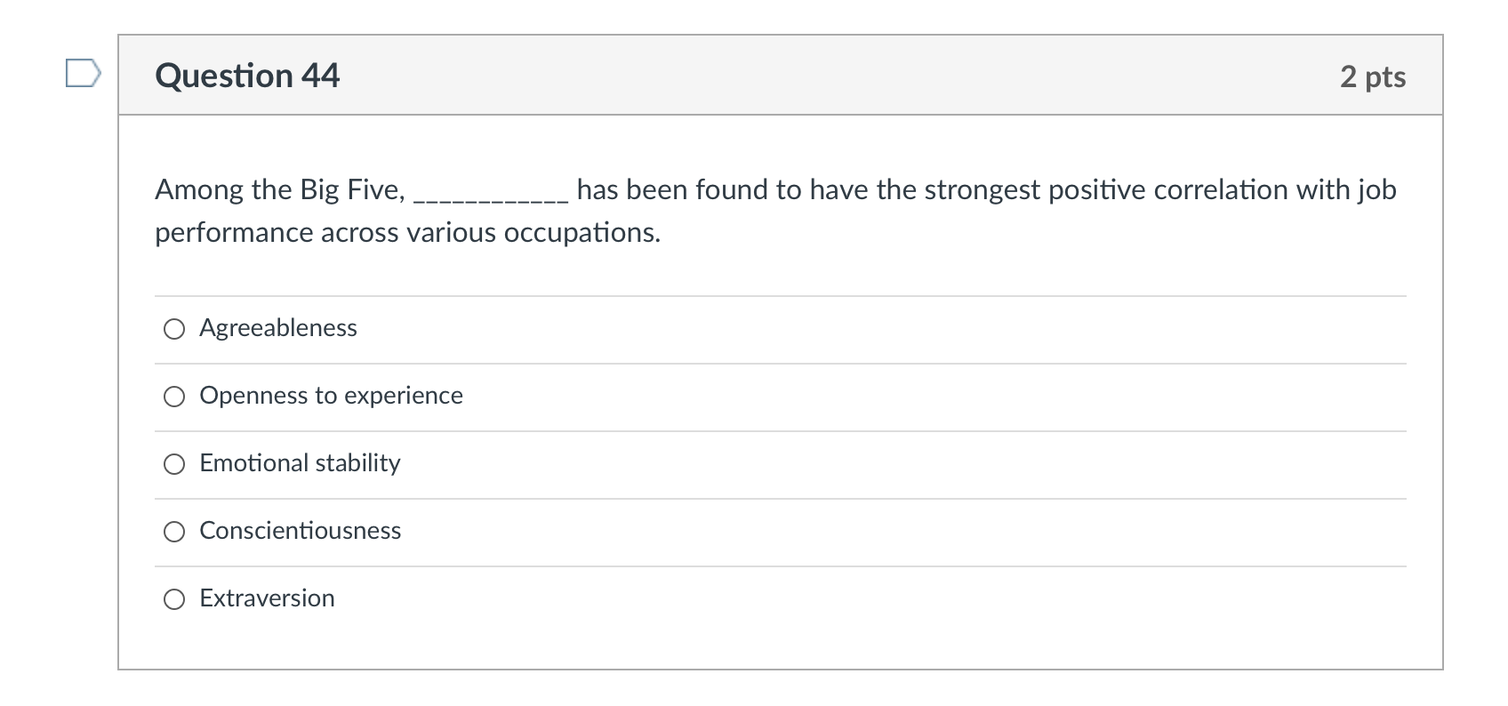 Question 44 2 pts Among the Big Five, has been
