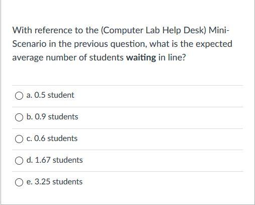 Mini-Scenario: Computer Lab Helpdesk Consider the