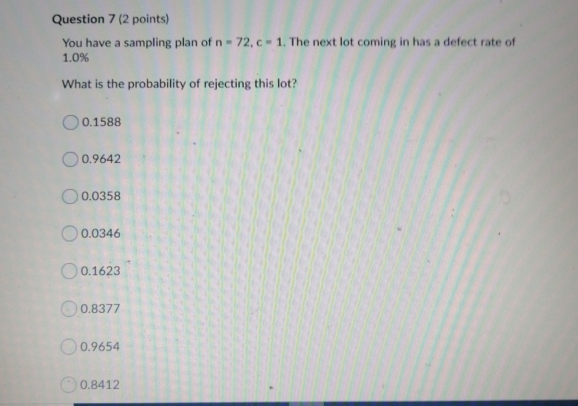 Question 7 (2 points) You have a sampling plan of