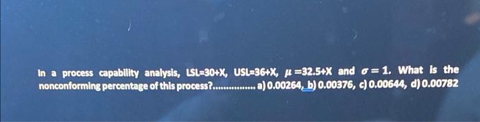 In a process capability analysis, LSL=30+X,
