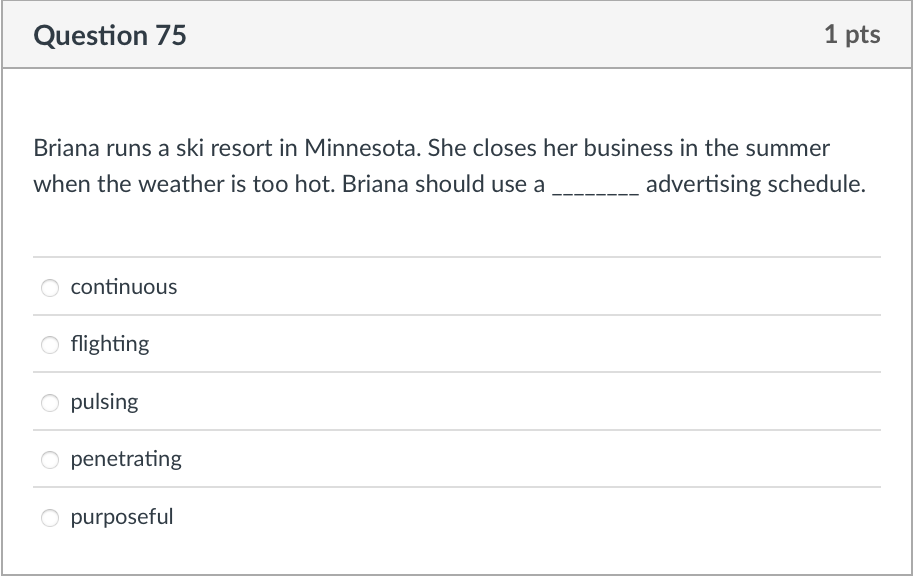 Question 75 1 pts Briana runs a ski resort in