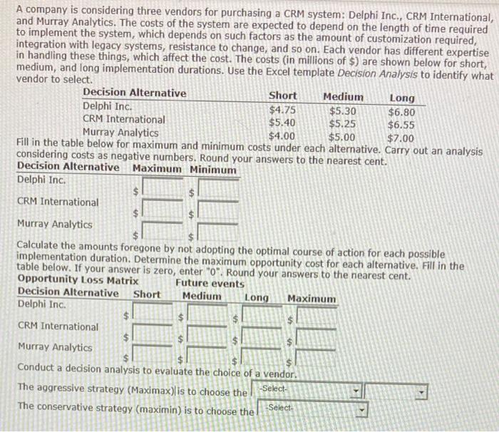 $ $ A company is considering three vendors for