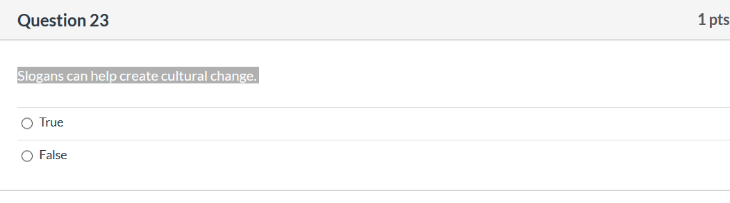 Slogans can help create cultural change. A: True