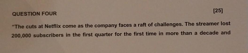 QUESTION FOUR [25] "The cuts at Netflix come as