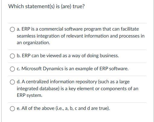 Which statement(s) is (are) true? a. ERP is a