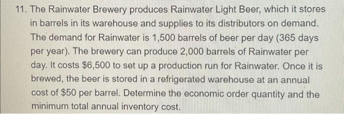 Please solve 11. The Rainwater Brewery produces