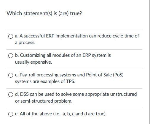 Which statement(s) is (are) true? a. ERP is a