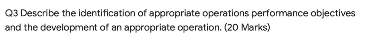 Q3 Describe the identification of appropriate