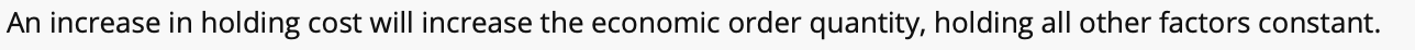 True or false. An increase in holding cost will