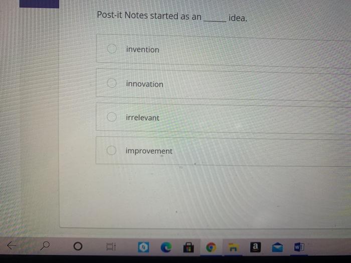 Post-it Notes started as an idea. invention