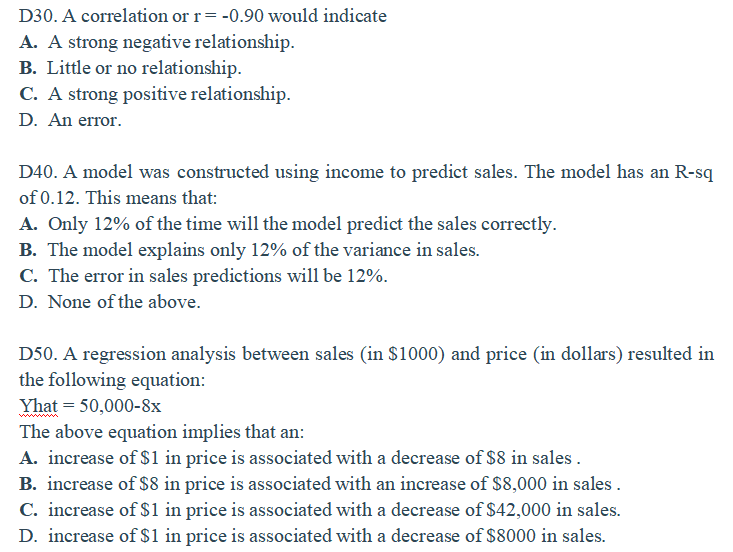 D30. A correlation or r=-0.90 would indicate A. A