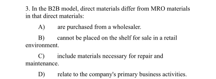 3. In the B2B model, direct materials differ from