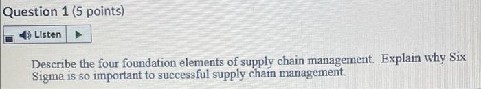 Question 1 (5 points) Listen Describe the four