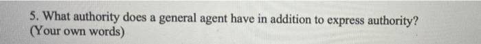 5. What authority does a general agent have in