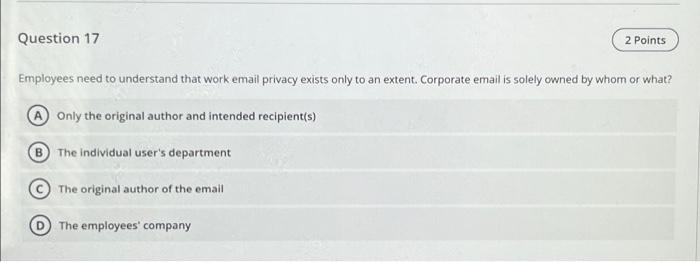 Question 17 2 Points Employees need to understand