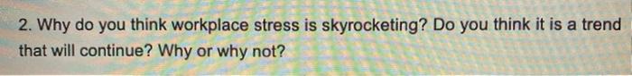 2. Why do you think workplace stress is
