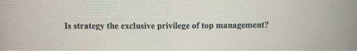 Is strategy the exclusive privilege of top