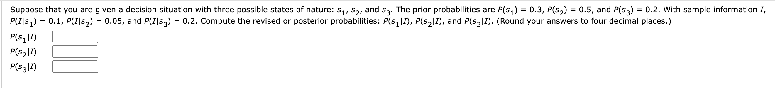 Suppose that you are given a decision situation