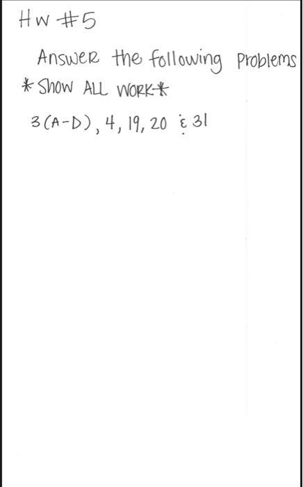 Hw #5 Answer the following problems * Show ALL