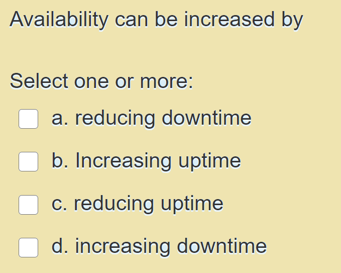 Availability can be increased by Select one or