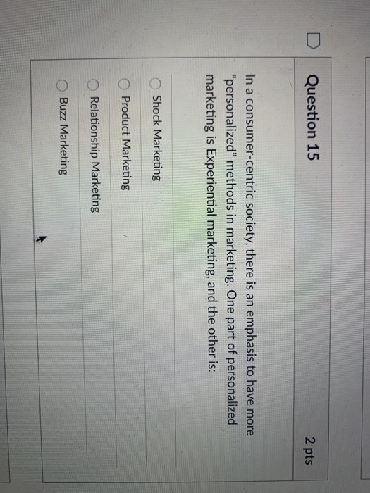 Question 15 2 pts In a consumer-centric society,